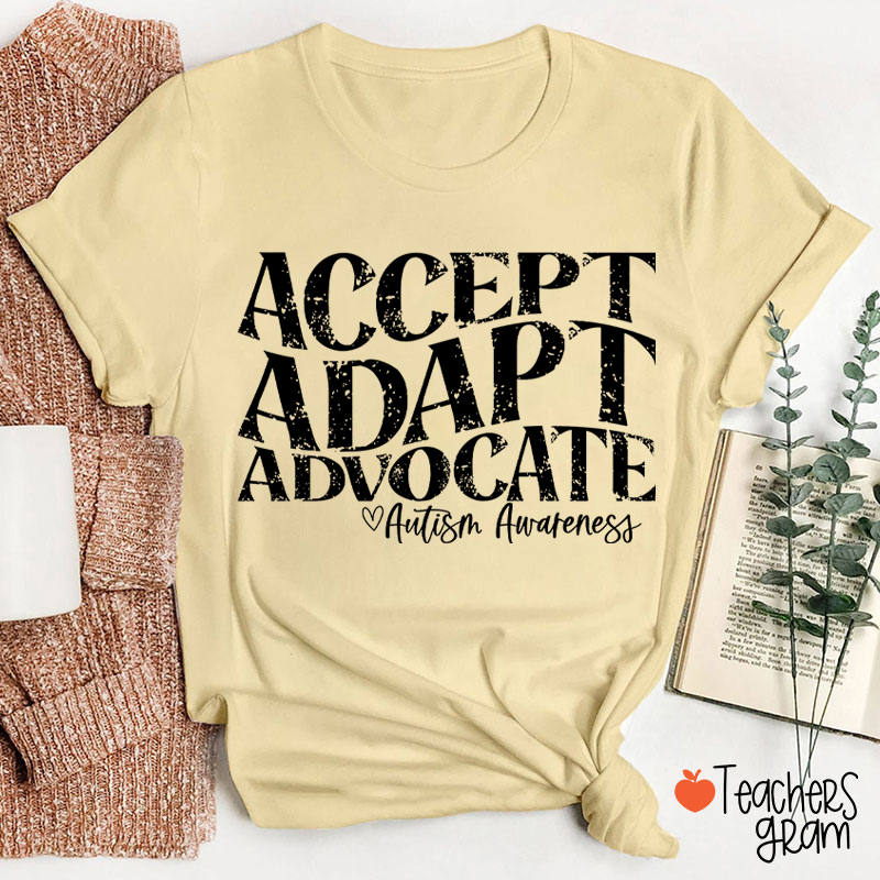 Accept Adapt Advocate Autism Awareness Teacher T-Shirt