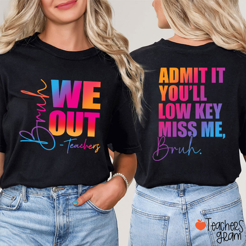 Personalized We Out You'll Low Key Miss Me Teacher Two Sided T-Shirt