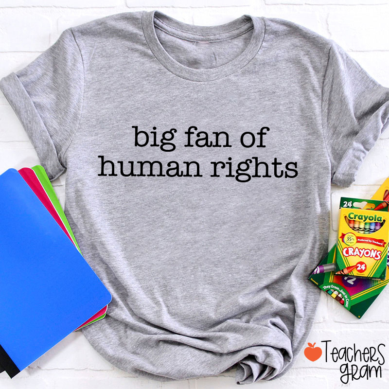 Big Fan Of Human Rights Teacher T-shirt