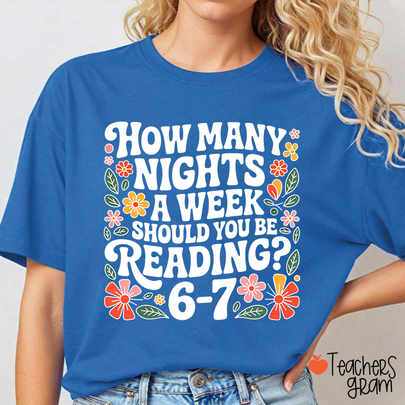 How Many Nights A Week Should You Be Reading 67 Teacher T-Shirt