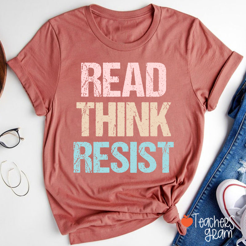 Read Think Resist Teacher T-Shirt