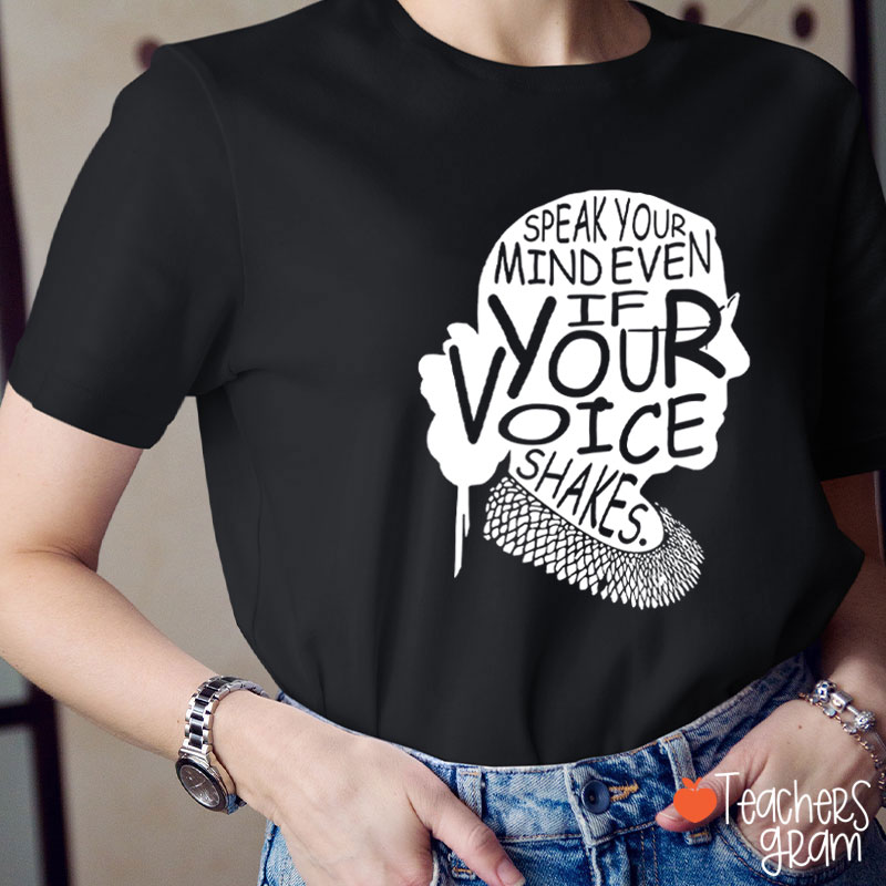 Speak Your Mind Even If Your Voice Shakes Teacher T-Shirt