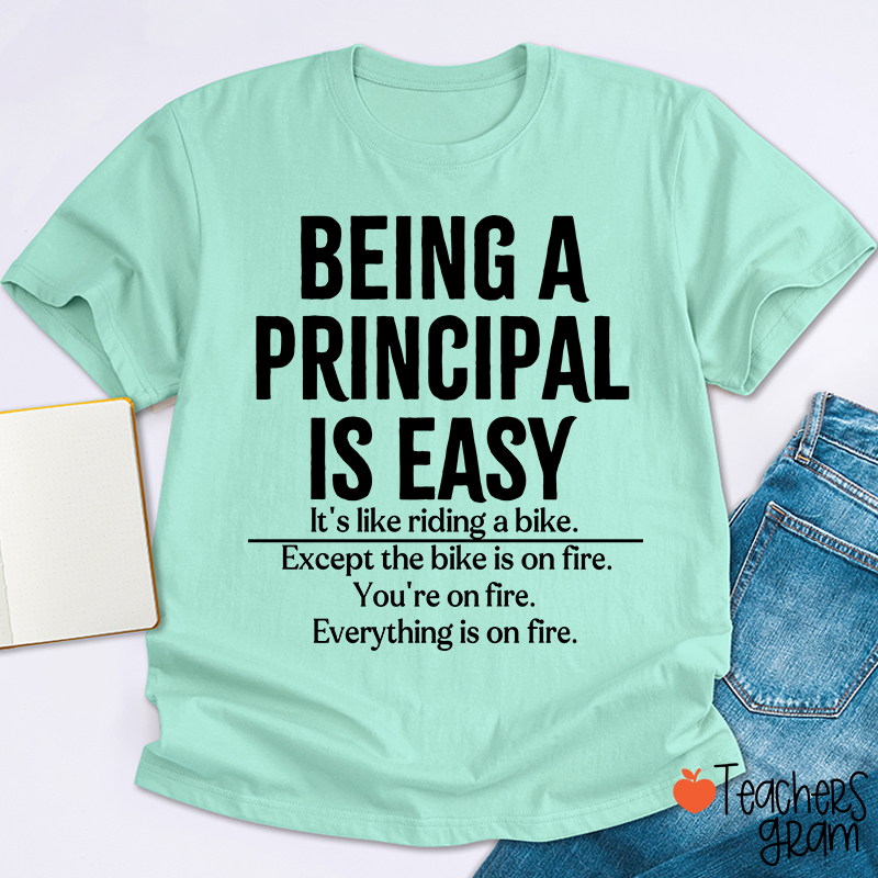 Being A Principal Is Easy Teacher T-Shirt