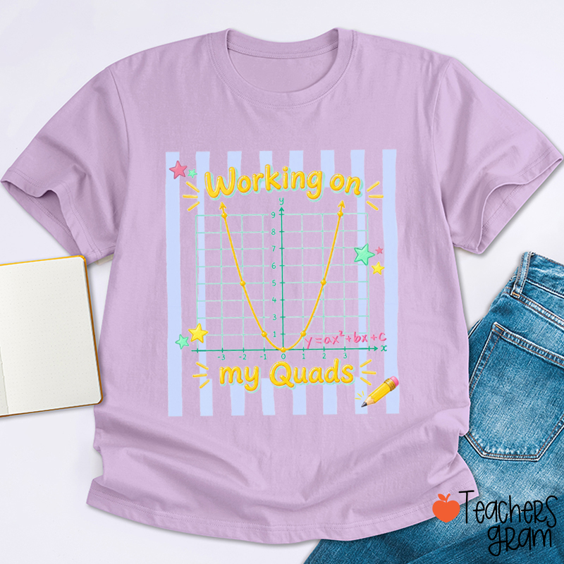 Working On My Quads Teacher T Shirt