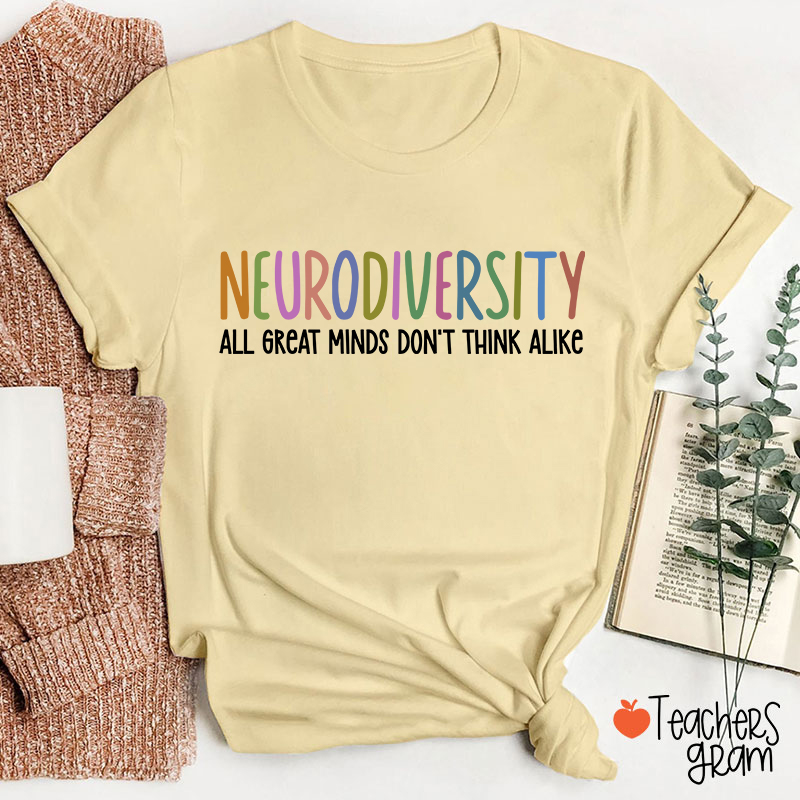 Neurodiversity All Great Minds Don't Think Alike Teacher T-Shirt