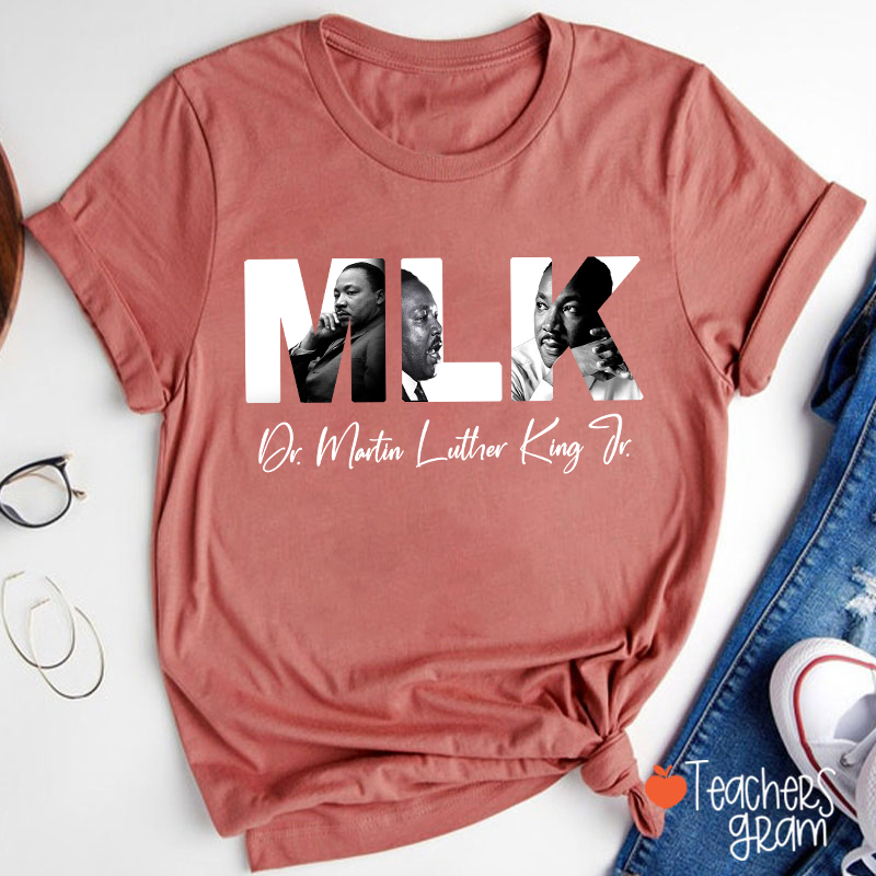 MLK Dr Martin Luther King Jr Teacher T-Shirt