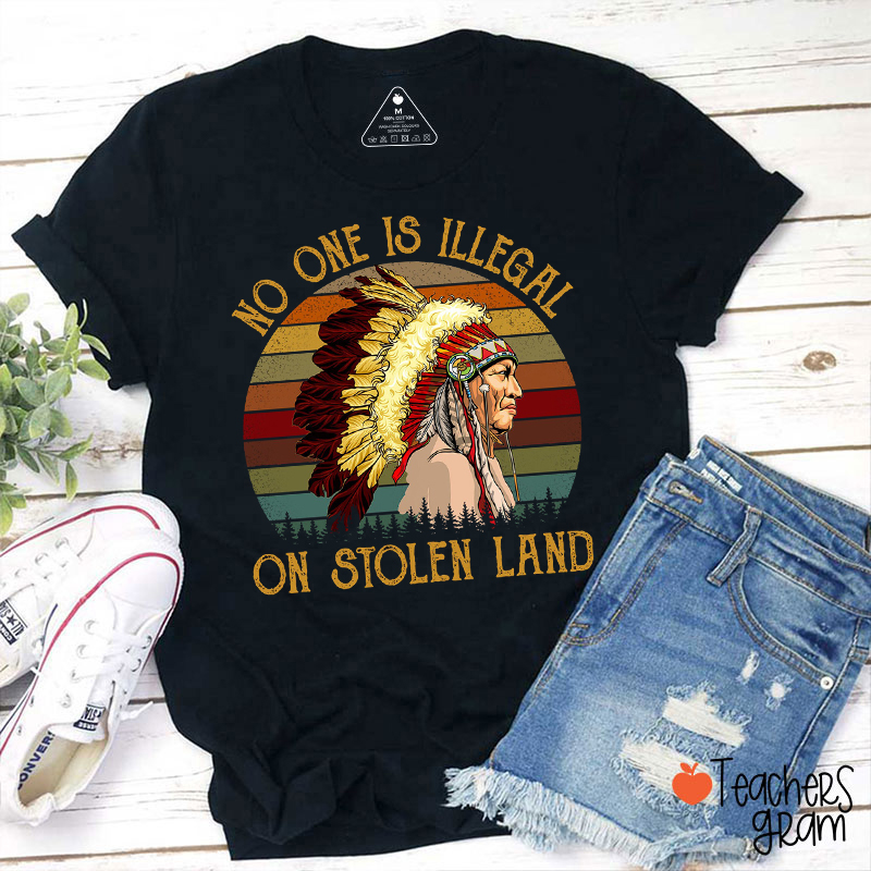 Retro No One Is Illegal On Stolen Land Teacher T-Shirt