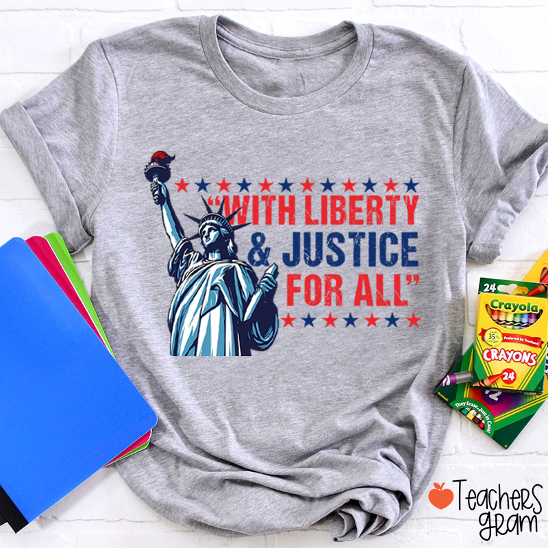 With Liberty Justice For All Teacher T-Shirt