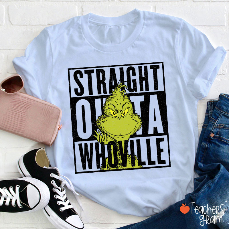 Straight Outta Whoville Teacher T-Shirt