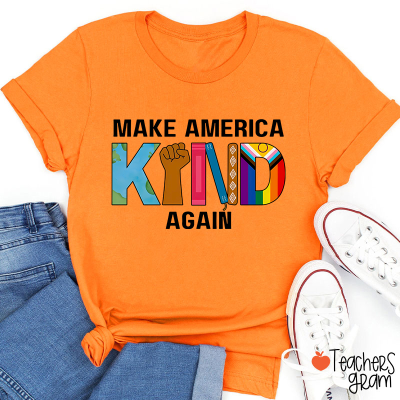 Make America Kind Again Teacher T-Shirt