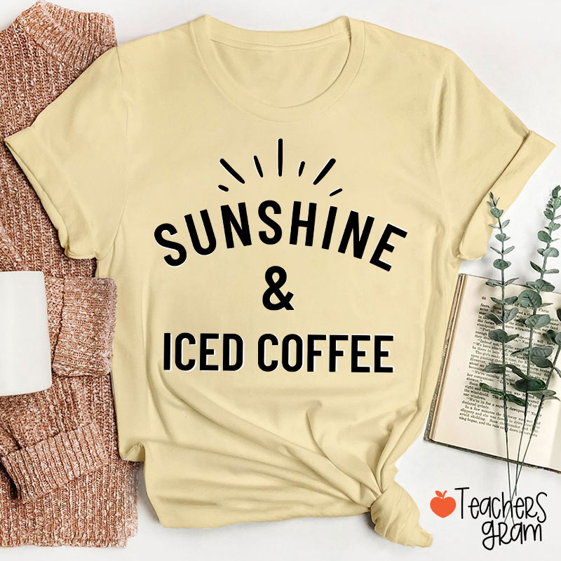 Sunshine And Iced Coffee Teacher T-Shirt