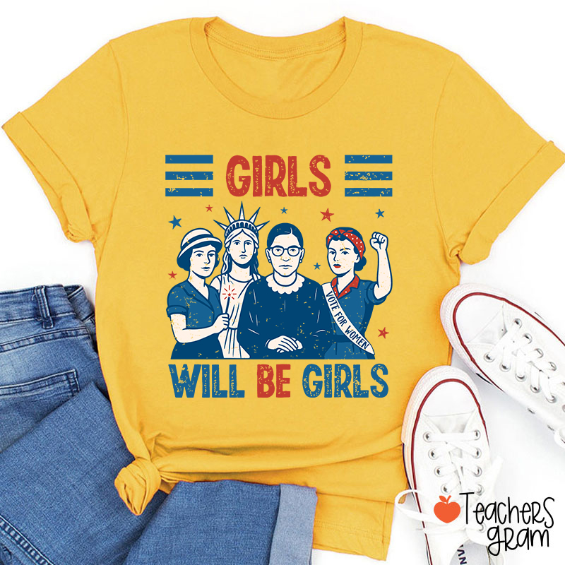 Girls Will Be Girls Feminism Teacher T-Shirt