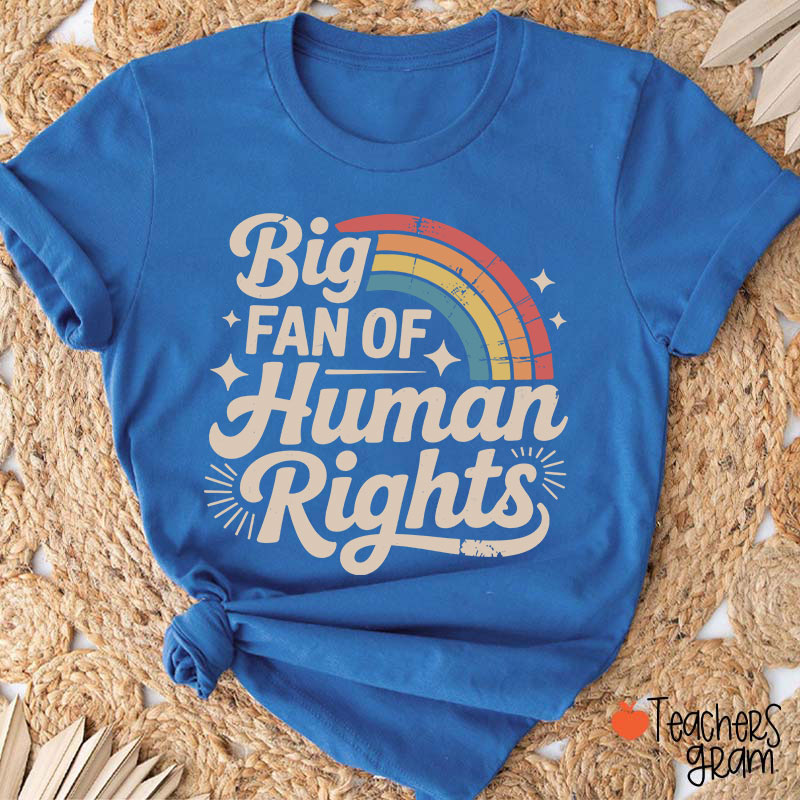 Big Fan Of Human Rights Rainbow Teacher T-Shirt