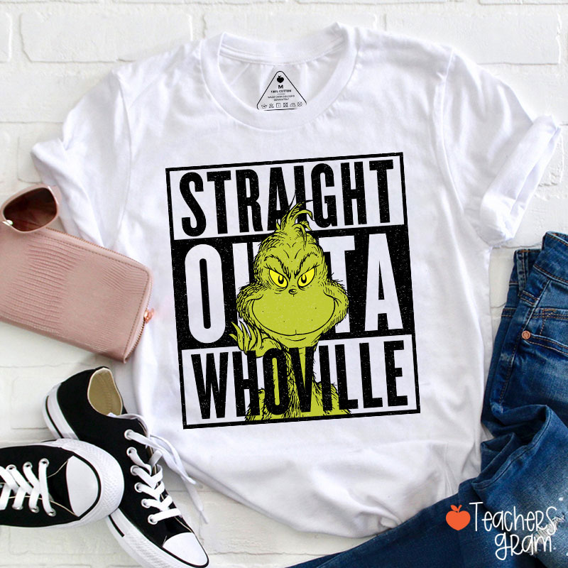 Straight Outta Whoville Teacher T-Shirt