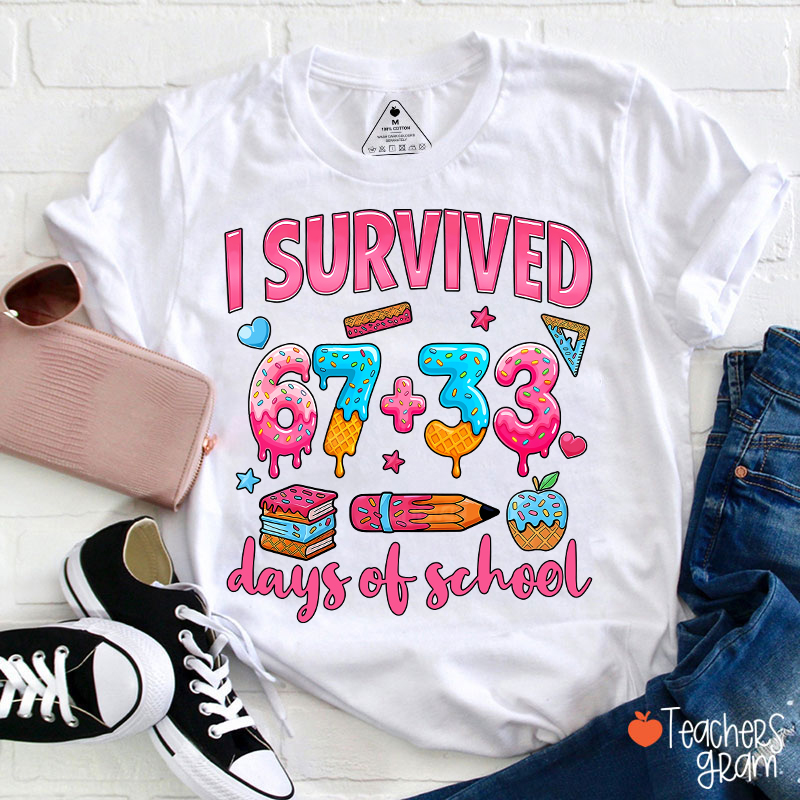 I Survived 67 Plus 33 Days Of School Teacher T-Shirt