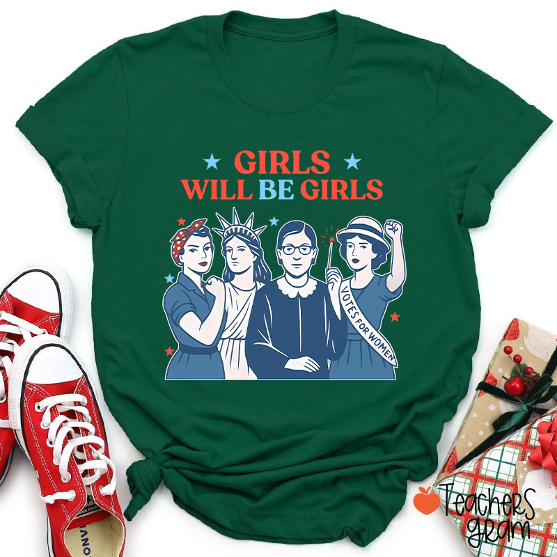 Girls Will Be Girls 4th Of July Teacher T-Shirt