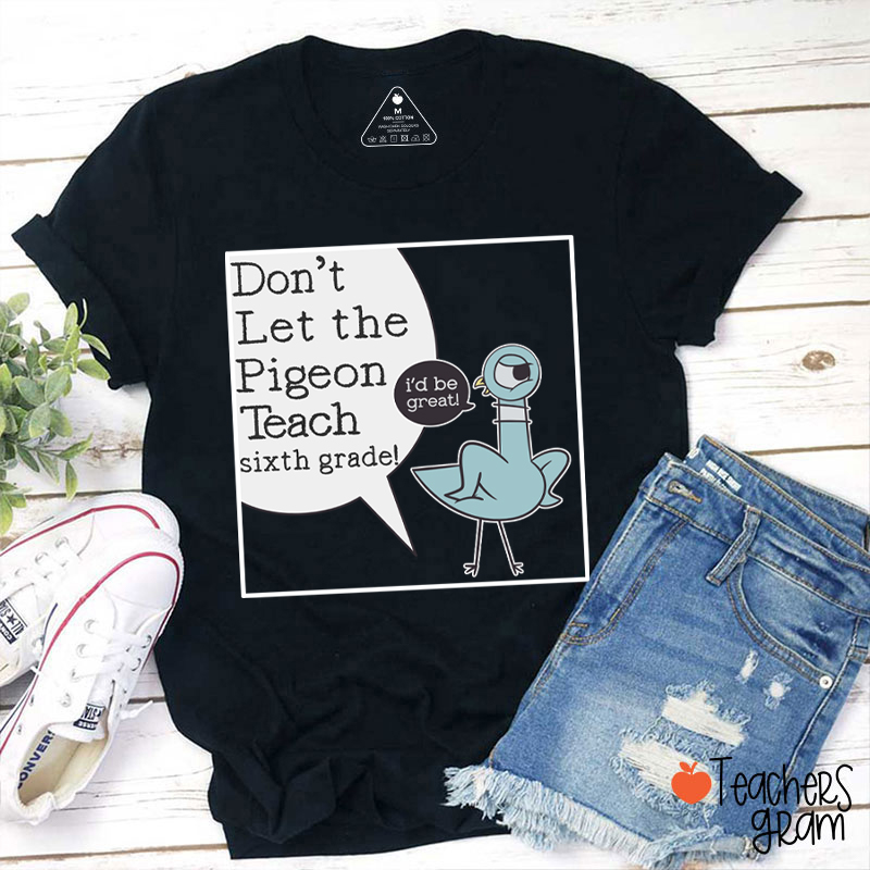 Personalized Don't Let The Pigeon Teach Teacher T-Shirt