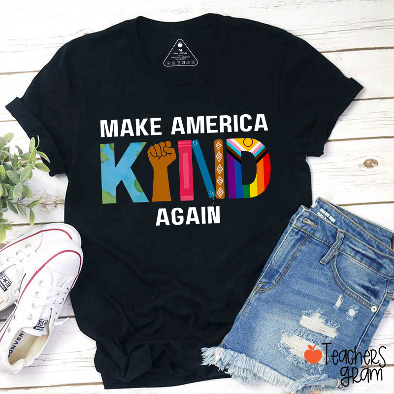 Make America Kind Again Teacher T-Shirt