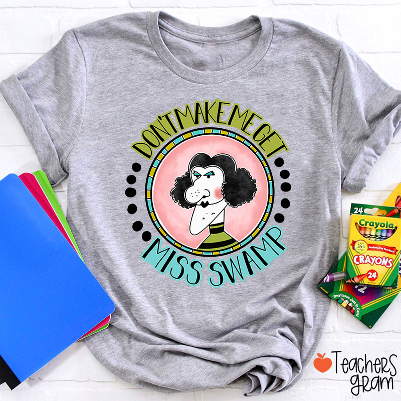 Don't Make Me Get Teacher T-Shirt