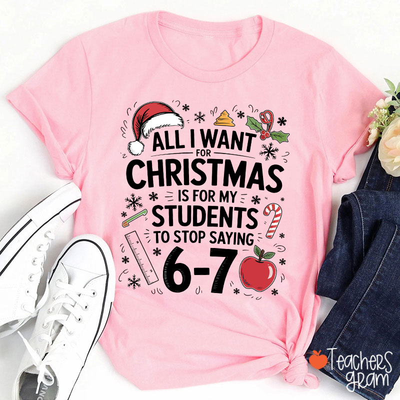 All I Want For Christmas Is Teacher T-Shirt