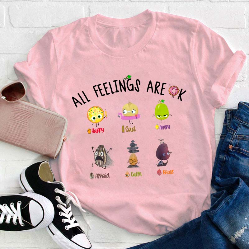 All Feelings Are Ok Teacher T-Shirt