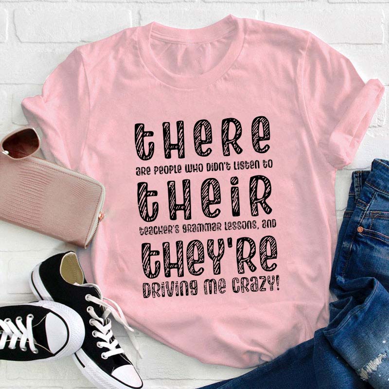 There Their They're Driving Me Crazy Teacher T-Shirt