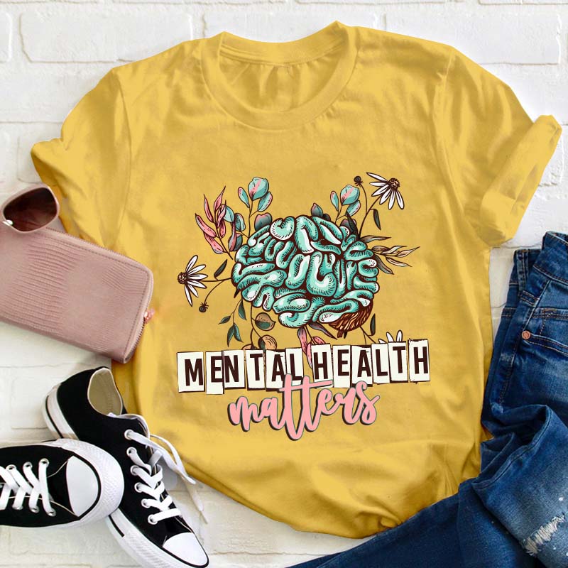 Mental Health Matters Teacher T-Shirt