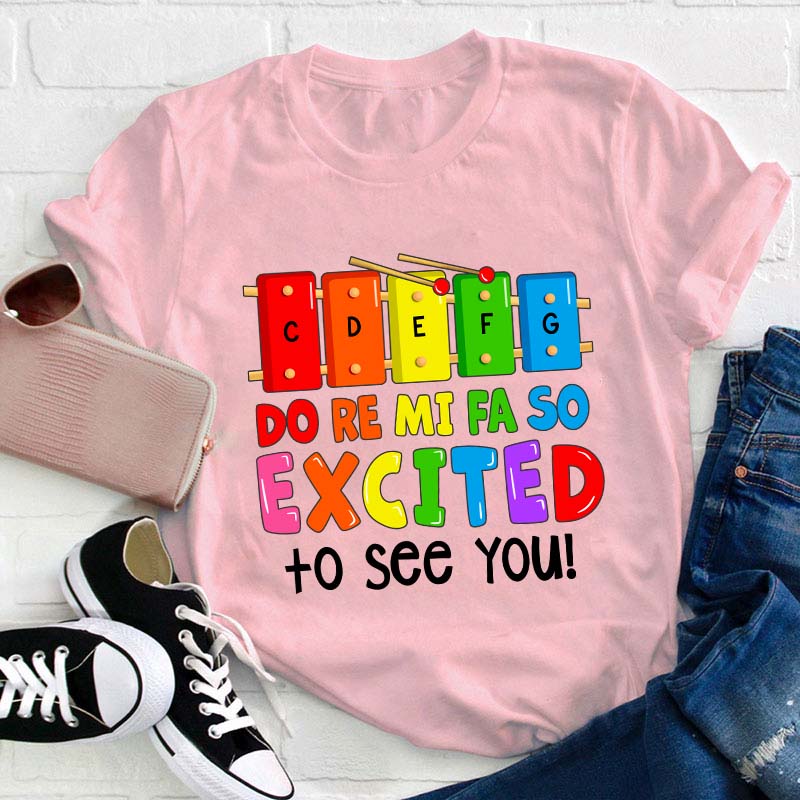 Excited To See You Teacher T-Shirt