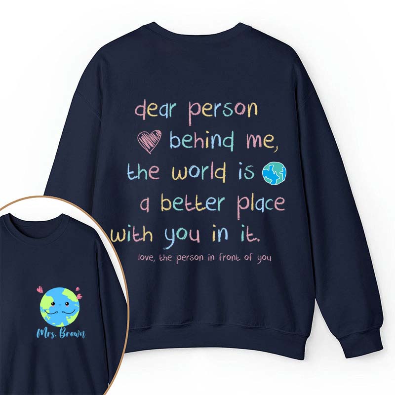 Personalized Name The World Is A Better Place With You In It Teacher Two Sided Sweatshirt