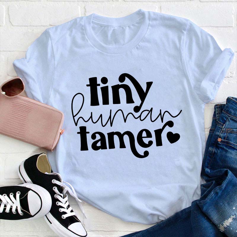 Tiny Human Tamer Teacher T-Shirt