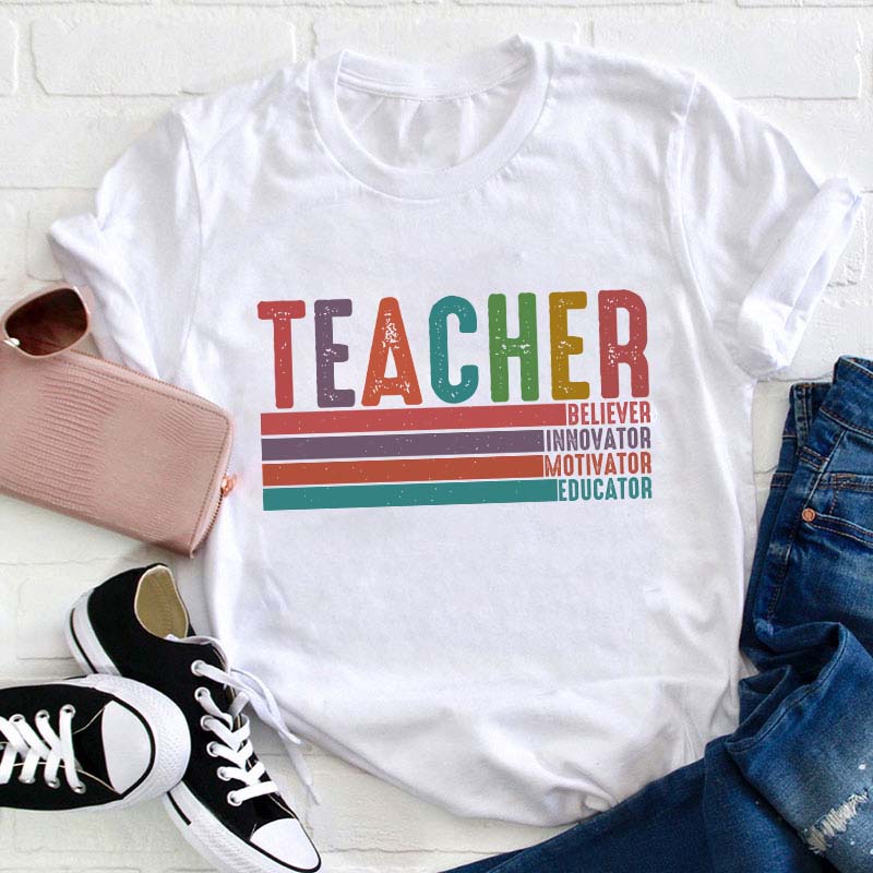 Believer Innovator Motivator Educator Teacher T-Shirt