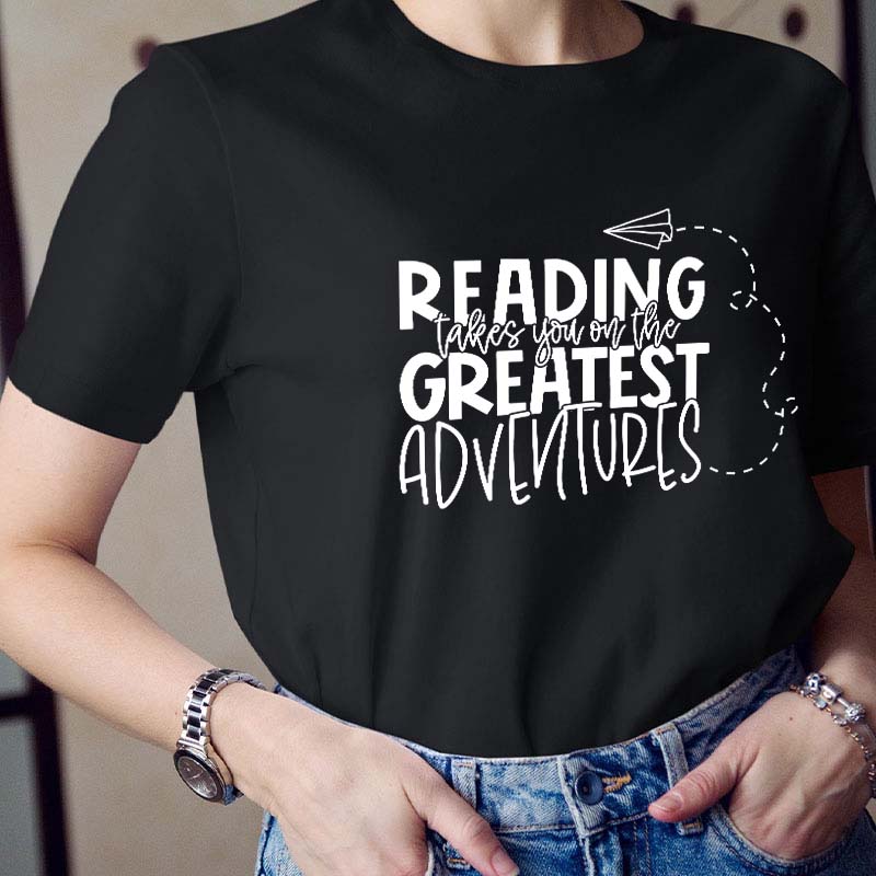 Reading Takes You on the Greatest Adventures Teacher T-Shirt