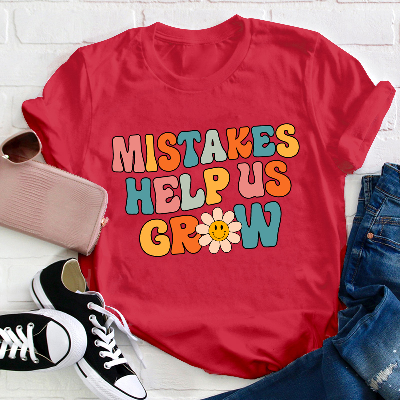 Mistakes Help Us Grow Teacher T-Shirt