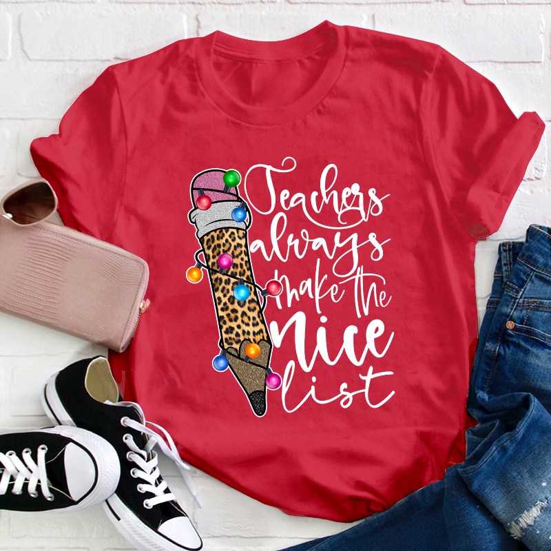 Teachers Always Make The Nice List Teacher T-Shirt