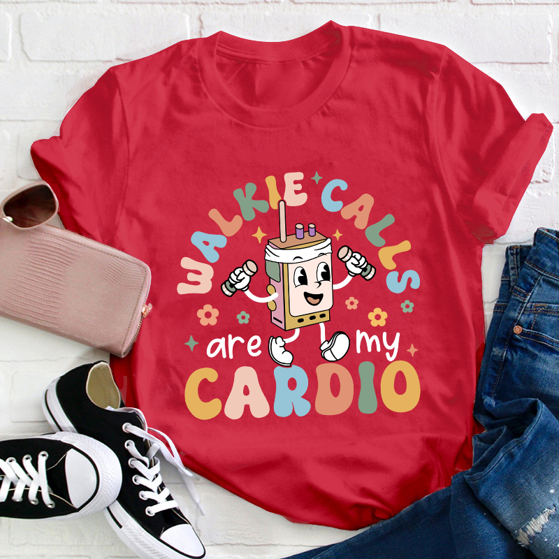 Walkie Calls Are My Cardio Teacher T-Shirt