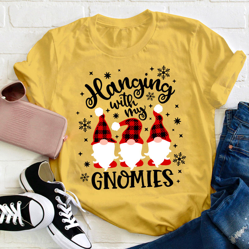 Hanging With My Gnomies Teacher T-Shirt