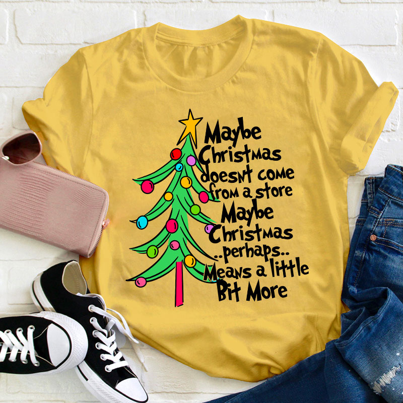 Maybe Christmas Perhaps Means A Little Bit More Teacher T-Shirt