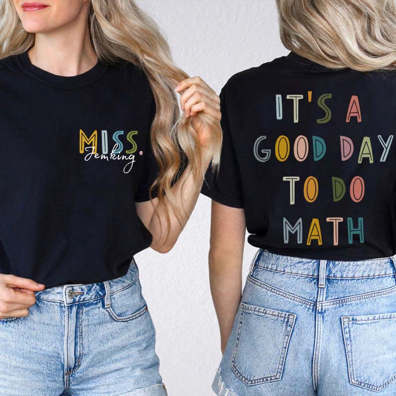 Personalized Name It's A Good Day To Do Math Teacher Two Sided T-Shirt