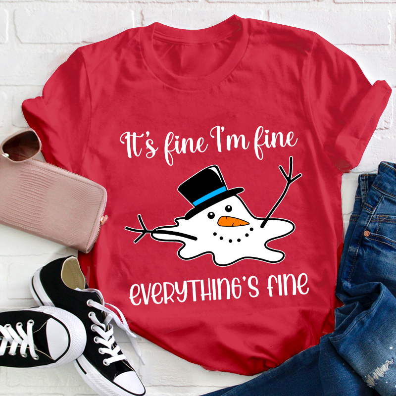 It's Fine I'm Fine Everything's Fine Teacher T-Shirt