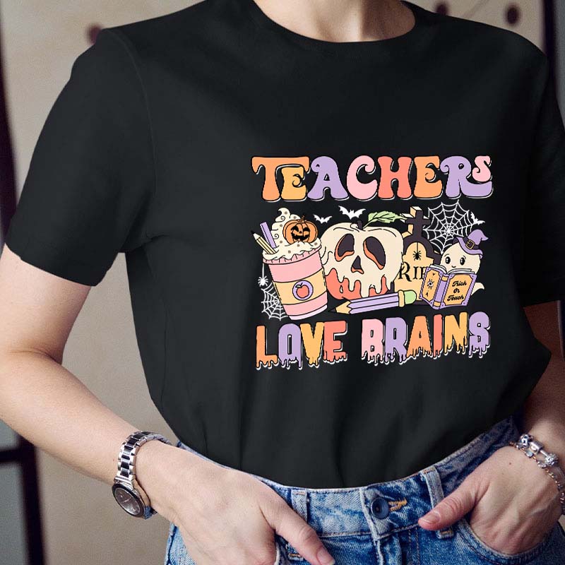 Teachers Love Brains Teacher T-Shirt