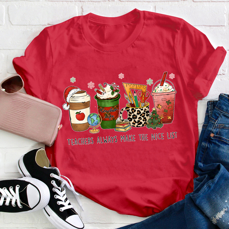 Teacher Always Make The Nice List Teacher T-Shirt
