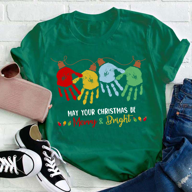 May Your Christmas Be Merry And Bright Teacher T-Shirt