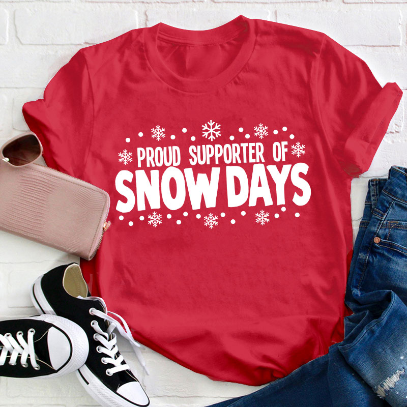 Proud Supporter Of Snow Days Teacher T-Shirt