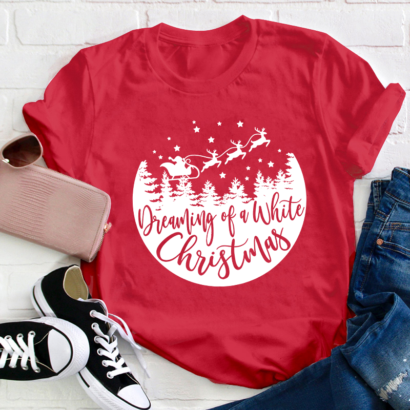 Dreaming Of A White Christmas Teacher T-Shirt