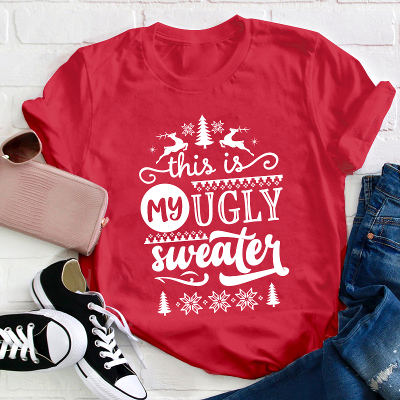 This Is My Ugly Sweater Teacher T-Shirt