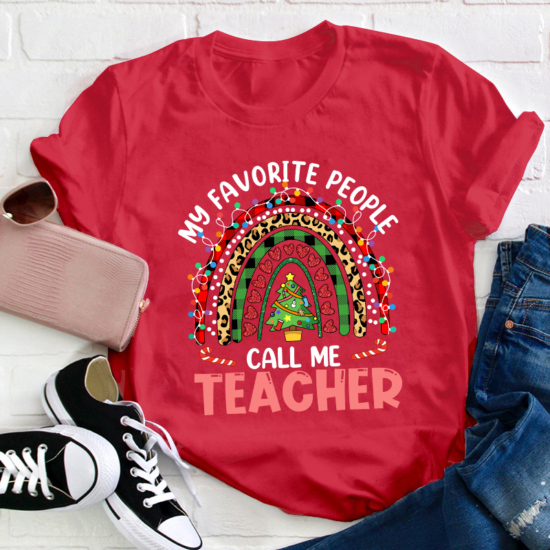 My Favorite People Call Me Teacher T-Shirt