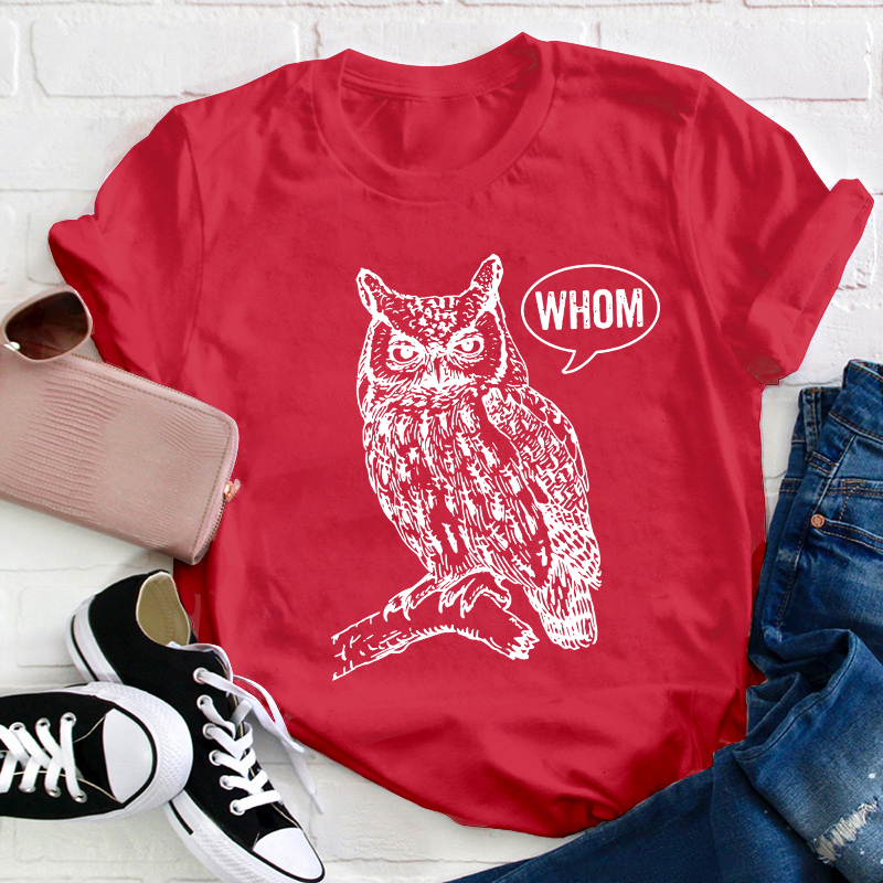 Whom Teacher T-Shirt