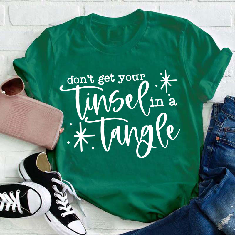 Don't Get Your Tinsel In A Tangle Teacher T-Shirt