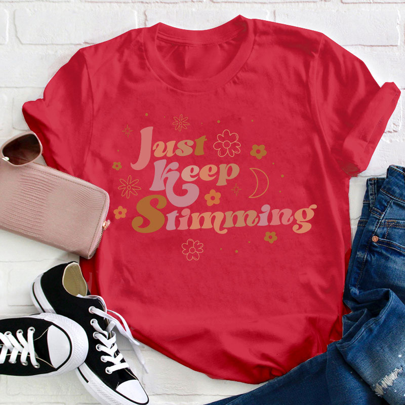 Just Keep Stimming Teacher T-Shirt