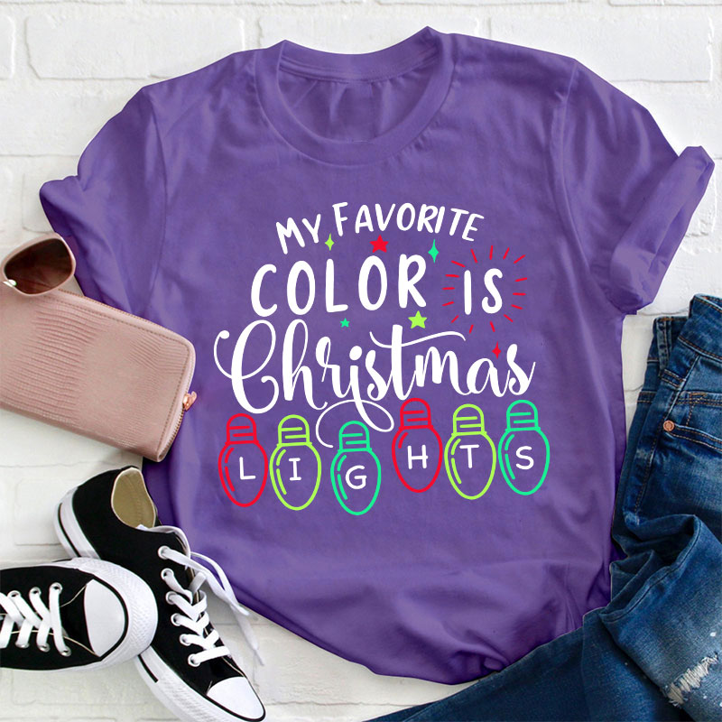 My Favorite Color Is Christmas Lights Teacher T-Shirt